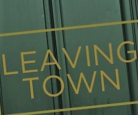 leaving town.....